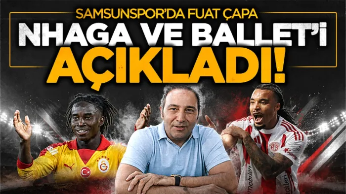 Samsunspor’da Ballet ve Nhaga için beklenen açıklama geldi! 
